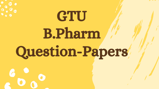 GTU- B.Pharm previous year question papers