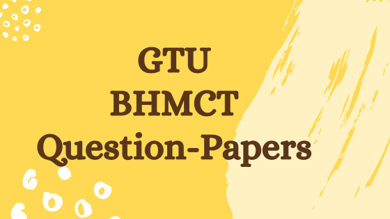 GTU- BHMCT previous year question papers