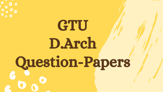 GTU- D.Arch previous year question papers
