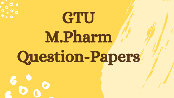 GTU- M.Pharm previous year question papers